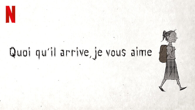 Quoi Qu Il Arrive Je Vous Aime Quoi qu'il arrive, je vous aime (2020) - Netflix | Flixable